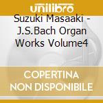 Suzuki Masaaki - J.S.Bach Organ Works Volume4 cd