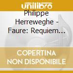 Philippe Herreweghe - Faure: Requiem (Version 1893) & Faure cd