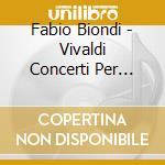 Fabio Biondi - Vivaldi Concerti Per Violino 11 Per Anna Maria cd