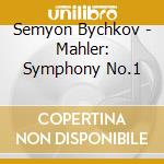 Semyon Bychkov - Mahler: Symphony No.1 cd