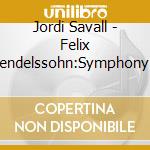 Jordi Savall - Felix Mendelssohn:Symphony No.4. Op. 90 - Version 1834 & Version cd