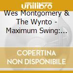 Wes Montgomery & The Wynto - Maximum Swing: The Unissued 1965 Half Note Recordings (2 Cd) cd