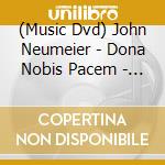 (Music Dvd) John Neumeier - Dona Nobis Pacem - A Ballet By John Neumeier cd