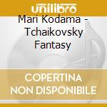 Mari Kodama - Tchaikovsky Fantasy cd