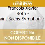 Francois-Xavier Roth - Saint-Saens:Symphonic Poems (2 Cd) cd