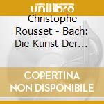 Christophe Rousset - Bach: Die Kunst Der Fuge cd