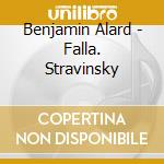 Benjamin Alard - Falla. Stravinsky cd