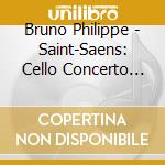 Bruno Philippe - Saint-Saens: Cello Concerto No. 1 - Franck.Faure & Poulenc cd