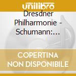 Dresdner Philharmonie - Schumann: Symphonies (2 Cd) cd