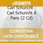 Carl Schuricht - Carl Schuricht A Paris (2 Cd) cd