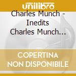 Charles Munch - Inedits Charles Munch -Paul Paray (2 Cd) cd