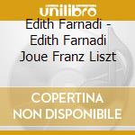 Edith Farnadi - Edith Farnadi Joue Franz Liszt cd