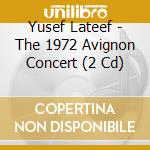 Yusef Lateef - The 1972 Avignon Concert (2 Cd) cd