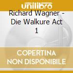 Richard Wagner - Die Walkure Act 1 cd