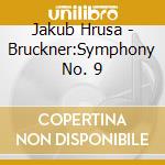 Jakub Hrusa - Bruckner:Symphony No. 9 cd