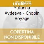 Yulianna Avdeeva - Chopin Voyage cd