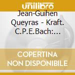 Jean-Guihen Queyras - Kraft. C.P.E.Bach: Cello Concertos cd