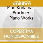 Mari Kodama - Bruckner: Piano Works cd
