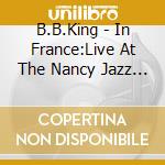 B.B.King - In France:Live At The Nancy Jazz Pulsations Festival (1977) cd