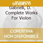 Gabrielli, D. - Complete Works For Violon