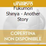 Fukumori Shinya - Another Story cd