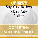 Bay City Rollers - Bay City Rollers cd