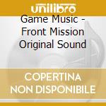 Game Music - Front Mission Original Sound cd musicale di Game Music