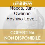 Maeda, Jun - Owarino Hoshino Love Song cd