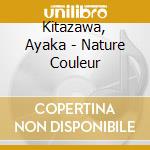 Kitazawa, Ayaka - Nature Couleur cd