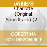 Charlotte (Original Soundtrack) (2 Cd) cd