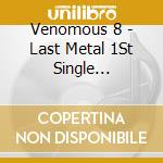 Venomous 8 - Last Metal 1St Single ?Welcome To The Deadlight City? cd