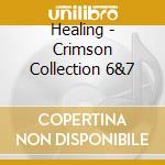 Healing - Crimson Collection 6&7 cd