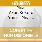 Mirai Akari.Kokoro Yami - Mirai Akari Vs Kokoro Yami (2 Cd) cd