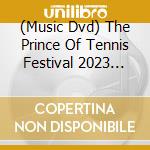 (Music Dvd) The Prince Of Tennis Festival 2023 U-17 World Cup cd musicale