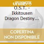 O.S.T. - Ikkitousen Dragon Destiny O.S.T.&Ra cd