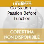 Go Station - Passion Before Function cd
