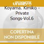 Koyama. Kimiko - Private Songs-Vol.6 cd