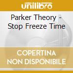 Parker Theory - Stop Freeze Time