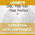 Dijk, Mijk Van - Past Perfect * cd