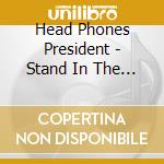 Head Phones President - Stand In The World cd