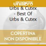 Urbs & Cutex - Best Of Urbs & Cutex cd