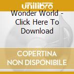 Wonder World - Click Here To Download cd