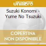 Suzuki Konomi - Yume No Tsuzuki cd musicale di Suzuki Konomi