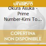 Okura Asuka - Prime Number-Kimi To Deaeru Hi- cd