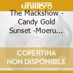 The Mackshow - Candy Gold Sunset -Moeru Sunset- cd musicale di The Mackshow