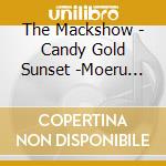 The Mackshow - Candy Gold Sunset -Moeru Sunset- cd