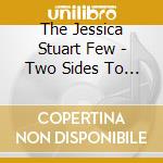 The Jessica Stuart Few - Two Sides To Every Story cd