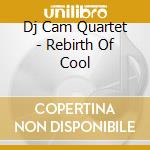Dj Cam Quartet - Rebirth Of Cool cd