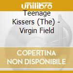 Teenage Kissers (The) - Virgin Field cd