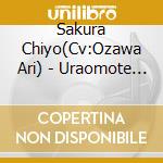 Sakura Chiyo(Cv:Ozawa Ari) - Uraomote Fortune cd musicale di Sakura Chiyo(Cv:Ozawa Ari)
